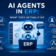Featured image for a blog about AI agents in ERP systems, showing an AI assistant managing ERP workflows, automation, data analysis, recommendations, and business decision-making with the headline “AI Agents in ERP: What They Actually Do.”